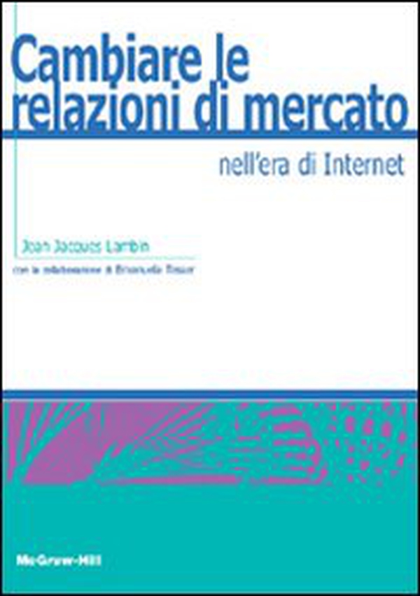 Cambiare le relazioni di mercato nell'era di Internet - Librerie.coop Cambiare le relazioni di mercato nell'era di Internet - Librerie.coop