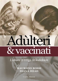 Adulteri & vaccinati. L'amore al tempo dei lockdown - Librerie.coop Adulteri & vaccinati. L'amore al tempo dei lockdown - Librerie.coop