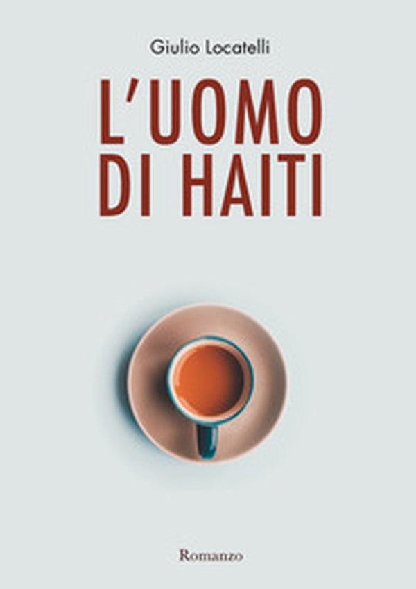 L'uomo di Haiti - Librerie.coop L'uomo di Haiti - Librerie.coop