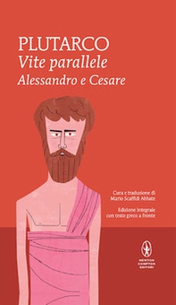 Vite parallele. Alessandro e Cesare. Testo greco a fronte - Librerie.coop