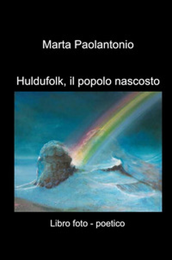Huldufolk, il popolo nascosto. Libro foto - poetico - Librerie.coop Huldufolk, il popolo nascosto. Libro foto - poetico - Librerie.coop