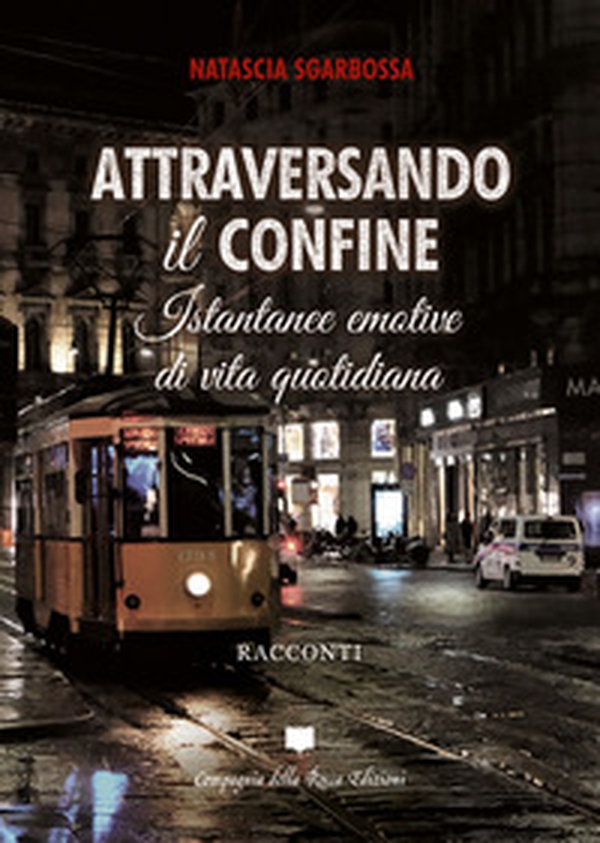 Attraversando il confine. Istantanee emotive di vita quotidiana - Librerie.coop Attraversando il confine. Istantanee emotive di vita quotidiana - Librerie.coop