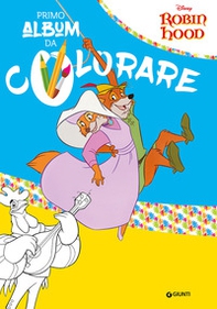 Robin Hood. Il mio primo album da colorare - Librerie.coop