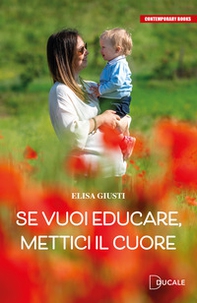 Se vuoi educare, mettici il cuore - Librerie.coop