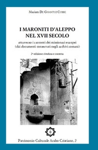 I maroniti d'Aleppo nel XVII secolo attraverso i racconti dei missionari europei (dai documenti conservati negli archivi romani) - Librerie.coop I maroniti d'Aleppo nel XVII secolo attraverso i racconti dei missionari europei (dai documenti conservati negli archivi romani) - Librerie.coop