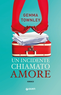Un incidente chiamato amore - Librerie.coop Un incidente chiamato amore - Librerie.coop