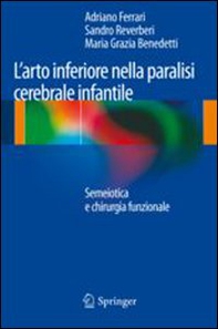 L'arto inferiore nella paralisi cerebrale infantile. Semiotica e chirurgia funzionale - Librerie.coop