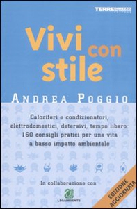 Vivi con stile. Caloriferi e condizionatori, elettrodomestici, detersivi, tempo libero: 160 consigli pratici per una vita a basso impatto ambientale - Librerie.coop Vivi con stile. Caloriferi e condizionatori, elettrodomestici, detersivi, tempo libero: 160 consigli pratici per una vita a basso impatto ambientale - Librerie.coop