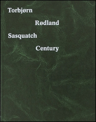 Torbjorn Rodland. Sasquatch century - Librerie.coop