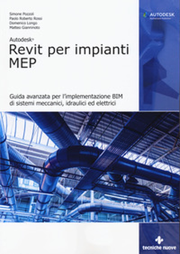 Autodesk Revit per impianti MEP. Guida avanzata per l'implementazione BIM di sistemi meccanici, idraulici ed elettrici - Librerie.coop Autodesk Revit per impianti MEP. Guida avanzata per l'implementazione BIM di sistemi meccanici, idraulici ed elettrici - Librerie.coop