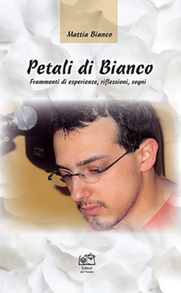Petali di Bianco. Frammenti di esperienze, riflessioni, sogni - Librerie.coop Petali di Bianco. Frammenti di esperienze, riflessioni, sogni - Librerie.coop