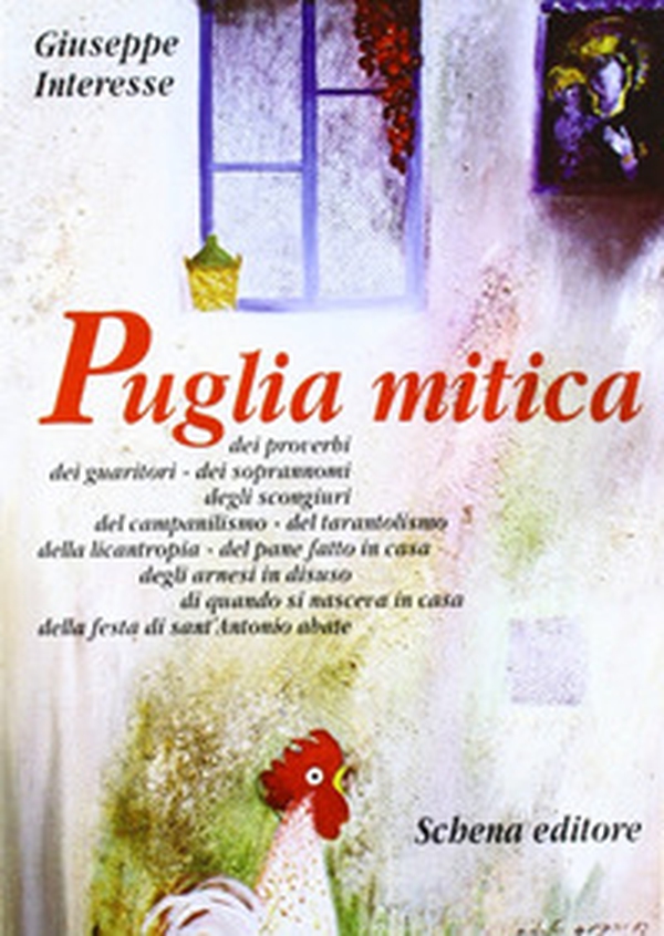 Puglia mitica dei proverbi, dei guaritori, dei soprannomi, degli scongiuri, del campanilismo, del tarantolismo, della licantropia, del pane fatto in casa... - Librerie.coop Puglia mitica dei proverbi, dei guaritori, dei soprannomi, degli scongiuri, del campanilismo, del tarantolismo, della licantropia, del pane fatto in casa... - Librerie.coop