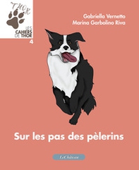 Sur les pas des pelerins. Les cahiers de Thor. Ediz. italiana e francese - Vol. 4 - Librerie.coop