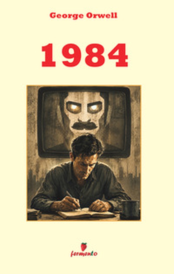 1984. George Orwell in italiano moderno: il romanzo profetico su controllo, propaganda e libertà, in una nuova edizione con ampio apparato interpretativo per studenti e lettori di oggi - Librerie.coop