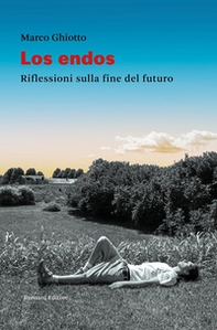 Los endos. Riflessioni sulla fine del futuro - Librerie.coop