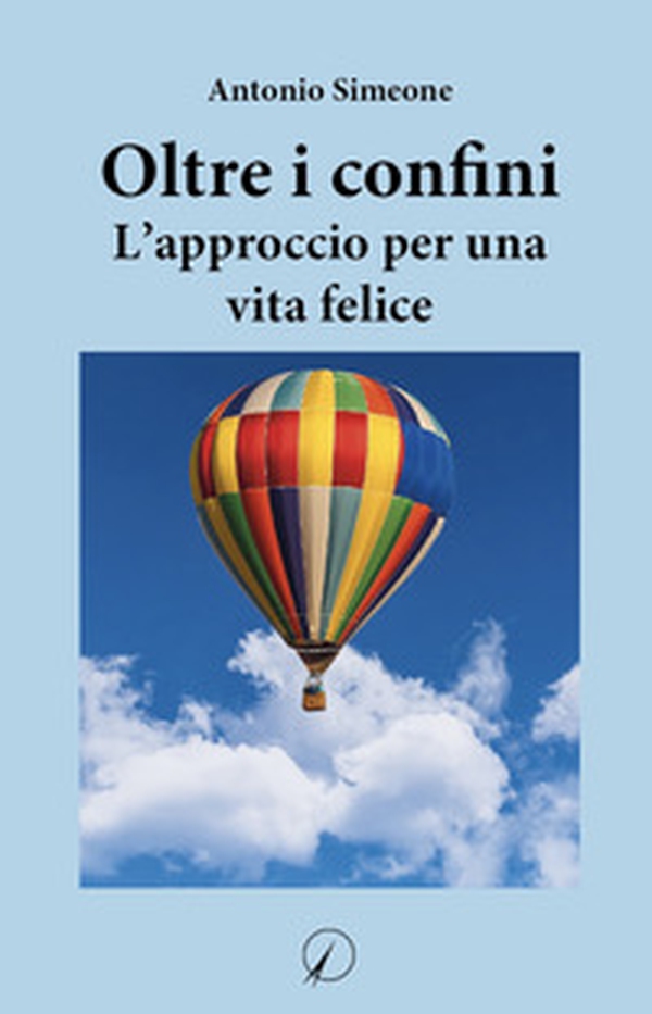 Oltre i confini. L'approccio per una vita felice - Librerie.coop Oltre i confini. L'approccio per una vita felice - Librerie.coop