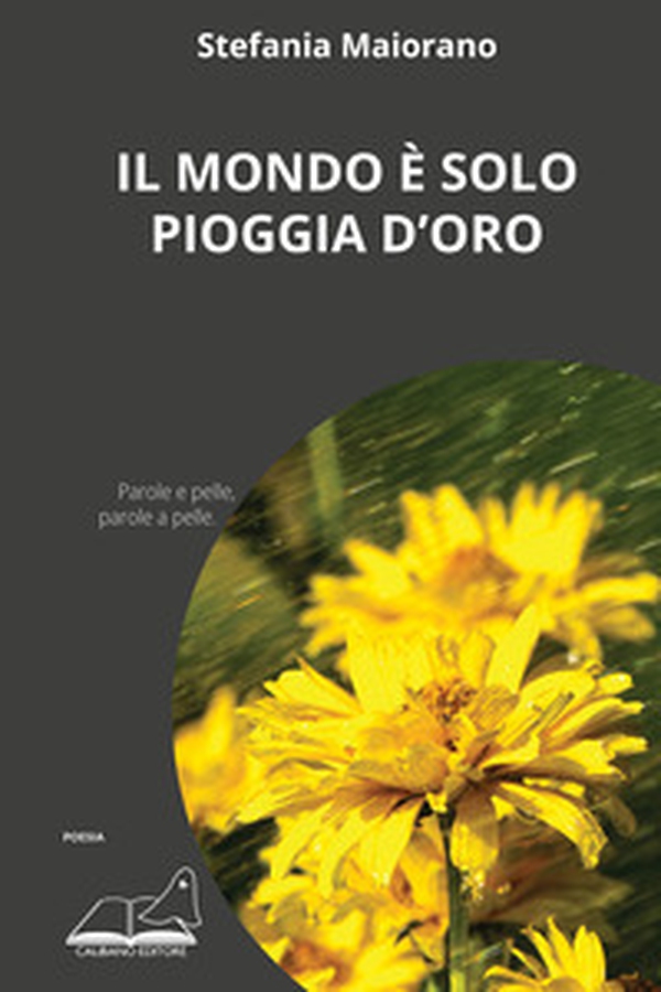 Il mondo è solo pioggia d'oro - Librerie.coop Il mondo è solo pioggia d'oro - Librerie.coop