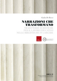 Narrazioni che trasformano. Traiettorie euristiche per il lavoro educativo nelle biblioteche in carcere - Librerie.coop