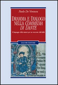 Dramma e dialogo nella «Commedia di Dante». Il linguaggio della mimesi per un resoconto dall'aldilà - Librerie.coop Dramma e dialogo nella «Commedia di Dante». Il linguaggio della mimesi per un resoconto dall'aldilà - Librerie.coop