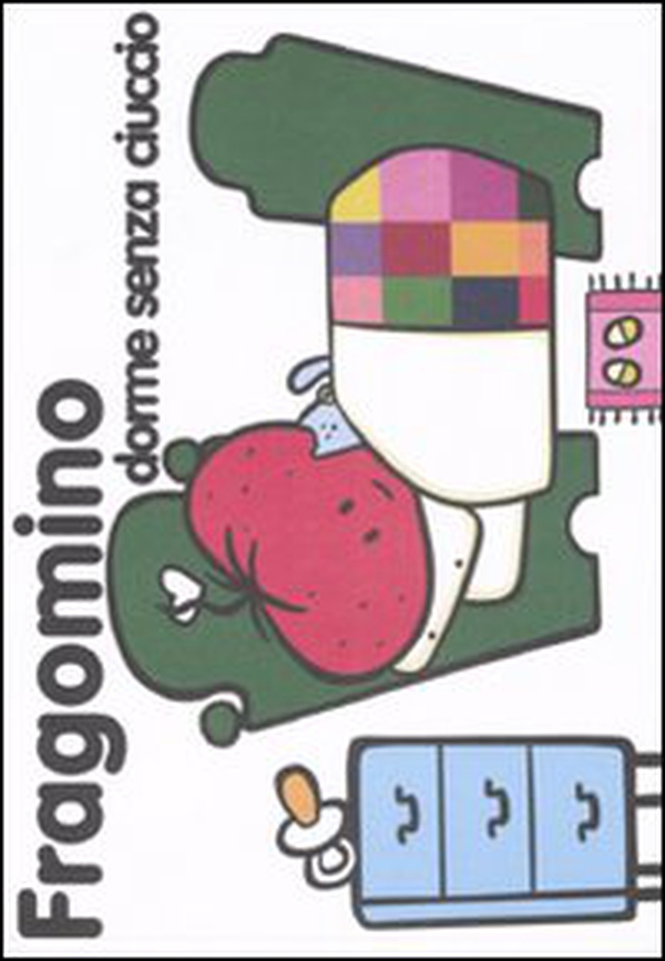 Fragomino dorme senza ciuccio - Librerie.coop Fragomino dorme senza ciuccio - Librerie.coop