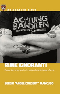Rime ignoranti. Poesie d'amore e storie di musica e lotta di classe a Roma - Librerie.coop