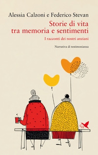 Storie di vita tra memoria e sentimenti. I racconti dei nostri anziani - Librerie.coop