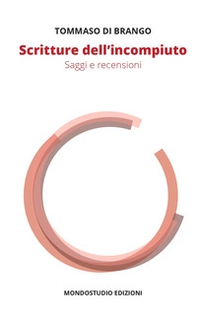 Scritture dell'incompiuto. Saggi e recensioni - Librerie.coop