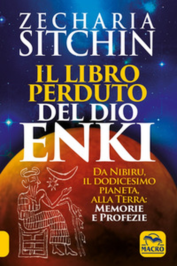 Il libro perduto del dio Enki. Da Nibiru, il dodicesimo pianeta, alla terra: memorie e profezie - Librerie.coop Il libro perduto del dio Enki. Da Nibiru, il dodicesimo pianeta, alla terra: memorie e profezie - Librerie.coop
