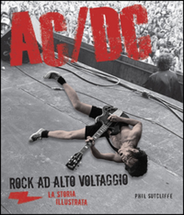 AC/DC. La storia illustrata - Librerie.coop AC/DC. La storia illustrata - Librerie.coop
