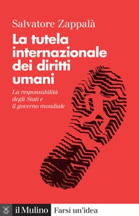 La tutela internazionale dei diritti umani. La responsabilità degli Stati e il governo mondiale - Librerie.coop
