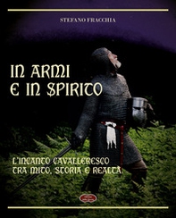 In armi e in spirito. L'incanto cavalleresco tra mito, storia e realtà - Librerie.coop In armi e in spirito. L'incanto cavalleresco tra mito, storia e realtà - Librerie.coop