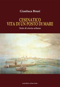 Cesenatico vita di un posto di mare. Note di storia urbana - Librerie.coop