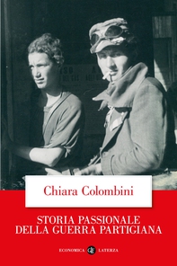 Storia passionale della guerra partigiana - Librerie.coop
