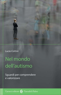 Nel mondo dell'autismo. Sguardi per comprendere e valorizzare - Librerie.coop Nel mondo dell'autismo. Sguardi per comprendere e valorizzare - Librerie.coop