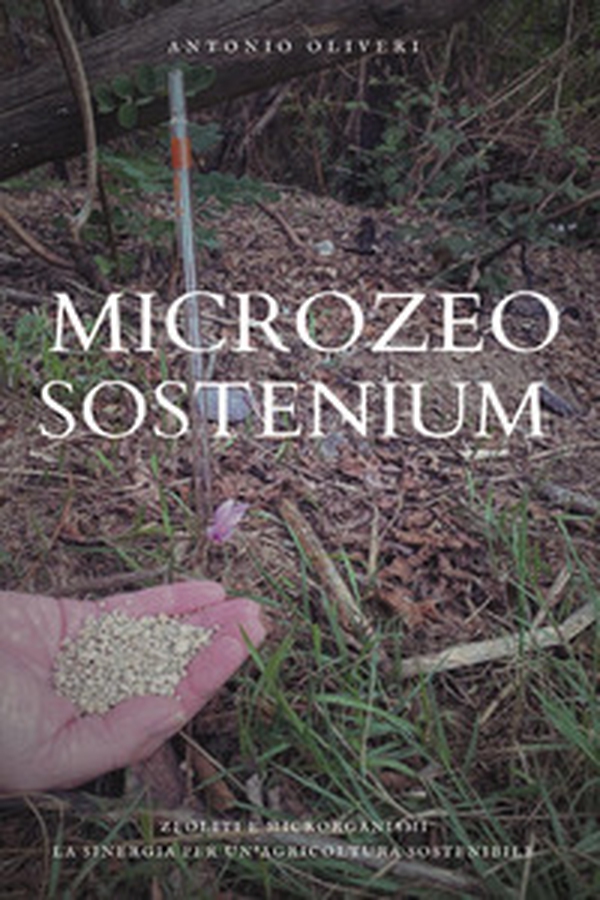 Microzeo sostenium. Zeoliti e microrganismi. La sinergia per un'agricoltura sostenibile - Librerie.coop Microzeo sostenium. Zeoliti e microrganismi. La sinergia per un'agricoltura sostenibile - Librerie.coop