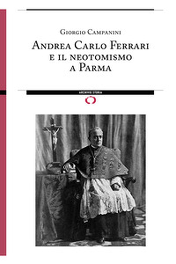 Andrea Carlo Ferrari e il neotomismo a Parma - Librerie.coop Andrea Carlo Ferrari e il neotomismo a Parma - Librerie.coop