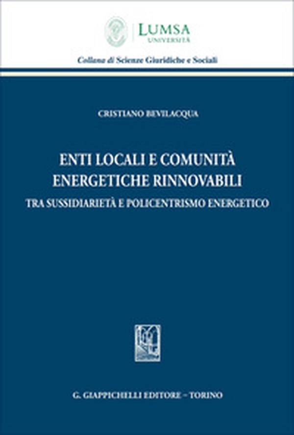 Enti locali e comunità energetiche rinnovabili tra sussidiarietà e policentrismo energetico - Librerie.coop