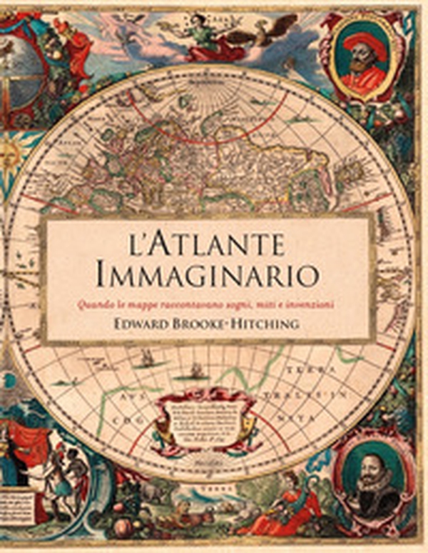 L'atlante immaginario. Quando le mappe raccontavano sogni, miti e invenzioni - Librerie.coop L'atlante immaginario. Quando le mappe raccontavano sogni, miti e invenzioni - Librerie.coop