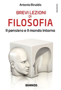 Brevi lezioni di filosofia. Il pensiero e il mondo intorno - Librerie.coop