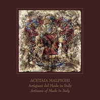 Acetaia Malpighi. Artigiani del made in Italy. Ediz. italiana e inglese - Librerie.coop
