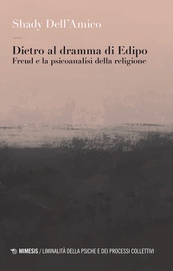 Dietro al dramma di Edipo. Freud e la psicoanalisi della religione - Librerie.coop