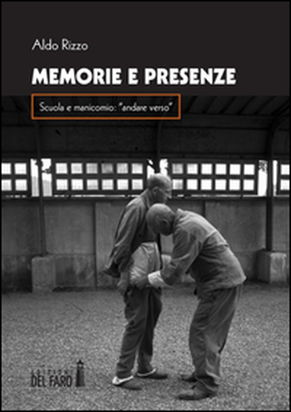 Memorie e presenza. Scuola e manicomio: «andare verso» - Librerie.coop