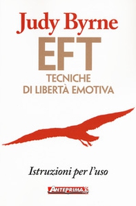 EFT. Tecniche di libertà emotiva. Istruzioni per l'uso - Librerie.coop EFT. Tecniche di libertà emotiva. Istruzioni per l'uso - Librerie.coop