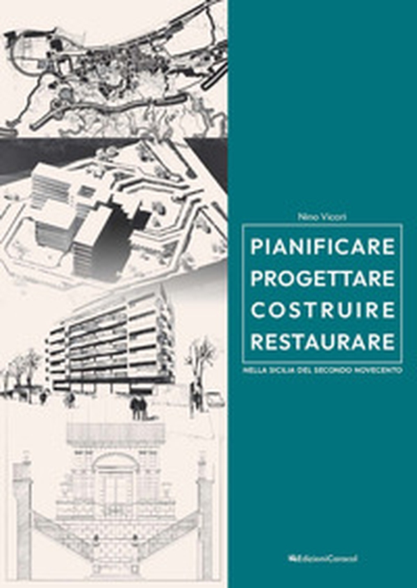 Pianificare progettare costruire restaurare nella Sicilia del secondo Novecento (1957-2005) - Librerie.coop Pianificare progettare costruire restaurare nella Sicilia del secondo Novecento (1957-2005) - Librerie.coop