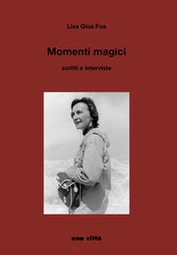 Momenti magici. Scritti e interviste - Librerie.coop