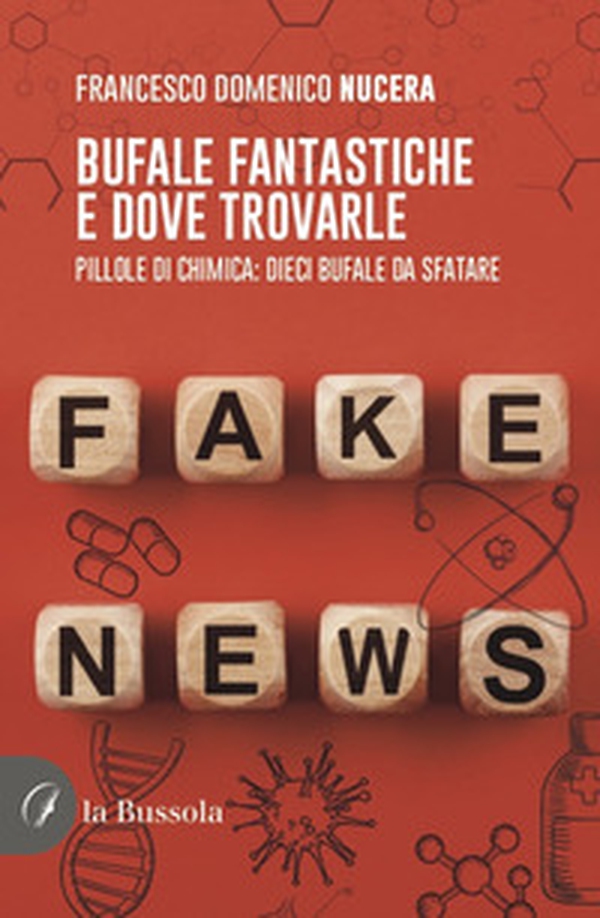 Bufale fantastiche e dove trovarle. Pillole di chimica: dieci bufale da sfatare - Librerie.coop Bufale fantastiche e dove trovarle. Pillole di chimica: dieci bufale da sfatare - Librerie.coop