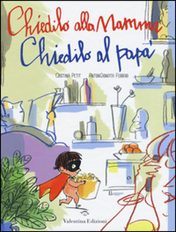 Chiedilo alla mamma chiedilo al papà - Librerie.coop Chiedilo alla mamma chiedilo al papà - Librerie.coop