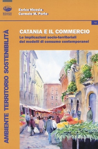 Catania e il commercio. Le implicazioni socio-territoriali dei modelli di consumo contemporanei - Librerie.coop