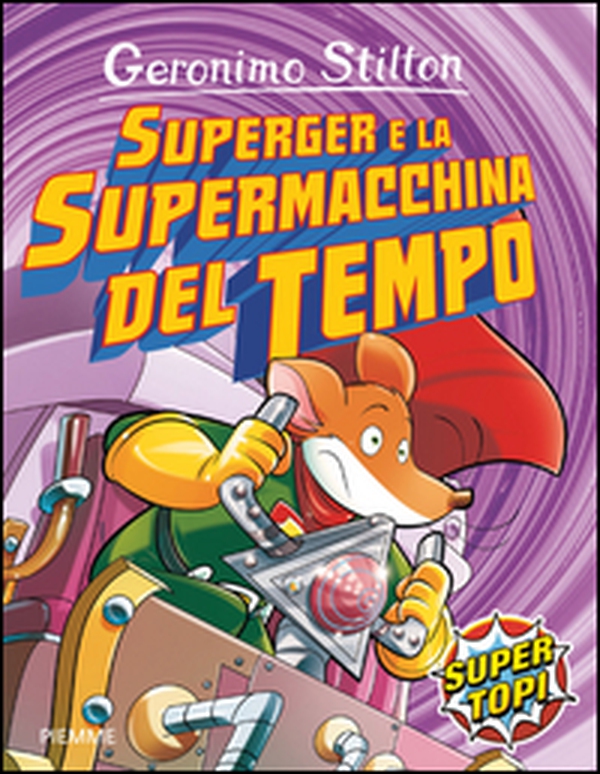 SuperGer e la supermacchina del tempo - Librerie.coop SuperGer e la supermacchina del tempo - Librerie.coop