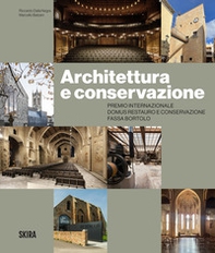 Architettura e conservazione. Premio Internazionale Domus Restauro e Conservazione Fassa Bortolo - Librerie.coop